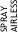 SPRAY
AIRLESS